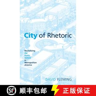 【3-4周达】City of Rhetoric : Revitalizing the Public Sphere in Metropolitan America [9780791476505]