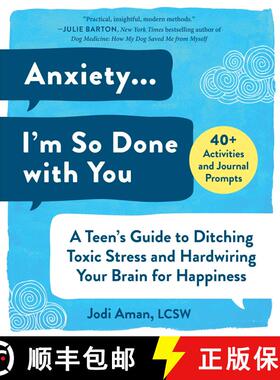 【3-4周达】Anxiety . . . I'm So Done with You: A Teen's Guide to Ditching Toxic Stress and Hardwiring... [9781510751347]