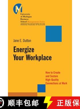 【3-4周达】Energize Your Workplace: How To Create And Sustain High-Quality Connections At Work [Wiley... [9780787956226]