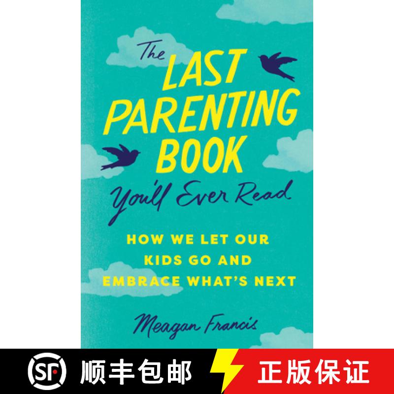 【2-3周达】The Last Parenting Book You'll Ever Read: How We Let Our Kids Go and Embrace What's Next [9781464225161]
