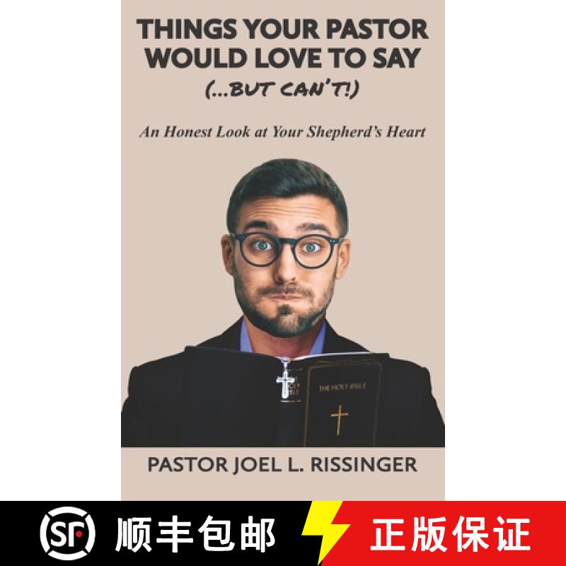 【3-4周达】Things Your Pastor Would LOVE to Say (...But Can't!): An Honest Look at Your Shepherd's Heart [9781957351124]