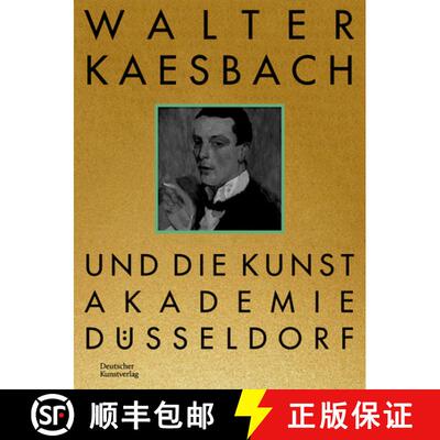【3-4周达】Walter Kaesbach Und Die Kunstakademie Düsseldorf [9783422802032]