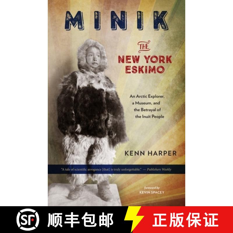 【3-4周达】Minik: The New York Eskimo: An Arctic Explorer, a Museum, and the Betrayal of the Inuit Pe... [9781586422417]