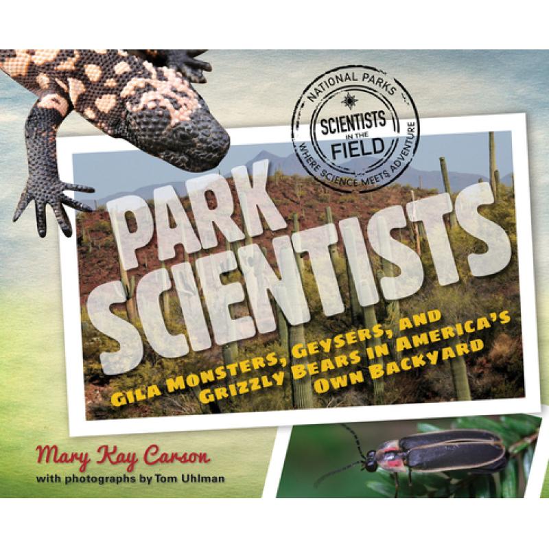 【4周达】Park Scientists: Gila Monsters, Geysers, and Grizzly Bears in America's Own Backyard [9780547792682] 书籍/杂志/报纸 儿童读物原版书 原图主图