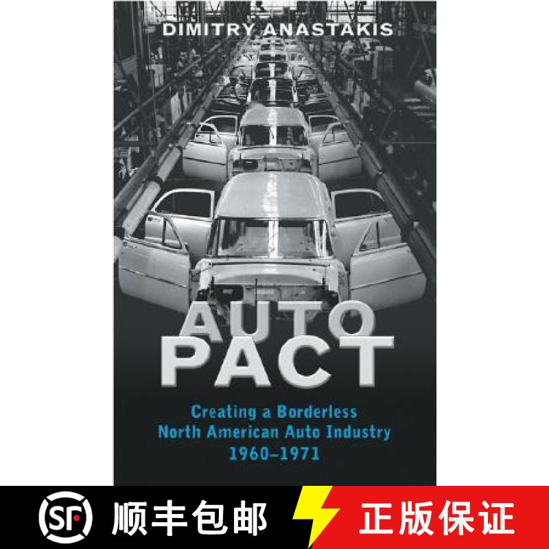 【4周达】Auto Pact : Creating a Borderless North American Auto Industry, 1960-1971 [9780802038210]