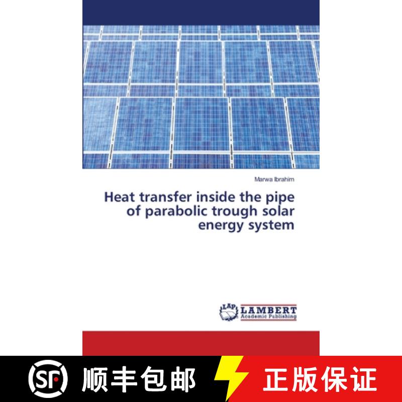 【2-3周达】Heat transfer inside the pipe of parabolic trough solar energy system [9786208424084]