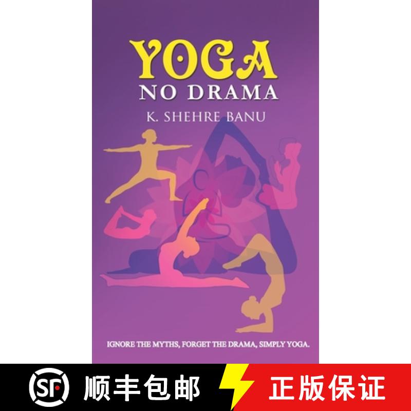 【2-3周达】YOGA No Drama: Ignore the myths, Forget the drama, Simply YOGA [9789390266227]