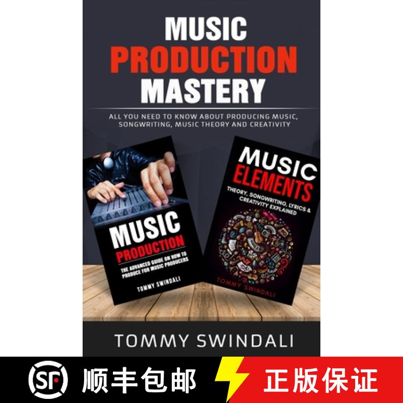 【3-4周达】Music Production Mastery: All You Need to Know About Producing Music, Songwriting, Music T... [9781913397098]
