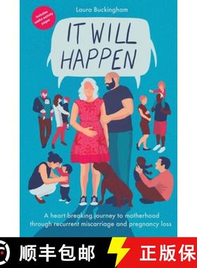 【3-4周达】It Will Happen: A heart-breaking journey to motherhood through recurrent miscarriage and p... [9781398419650]