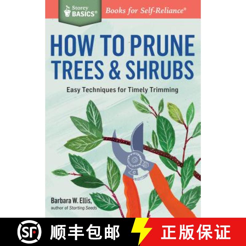 【3-4周达】How to Prune Trees & Shrubs: Easy Techniques for Timely Trimming. A Storey BASICS (R) Title [9781612125800]