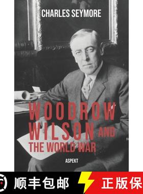 【3-4周达】Woodrow Wilson And The World War [9789464622683]
