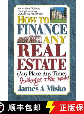 【3-4周达】How to Finance Any Real Estate, Any Place, Any Time : Strategies That Work [9780757001352]