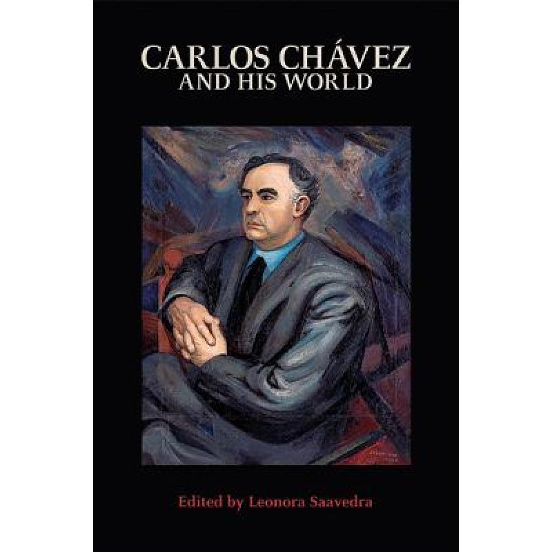 【4周达】Carlos Chávez and His World [9780691169484]