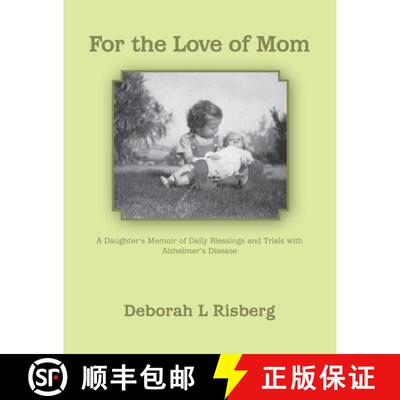 【3-4周达】For the Love of Mom A Daughter's Memoir of Daily Blessings and Trials with Alzheimer's Dis... [9780557610099]