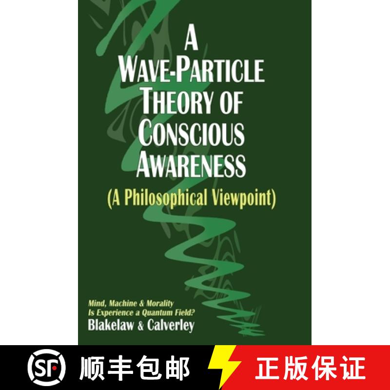 【3-4周达】A Wave-Particle Theory of Conscious Awareness (A Philosophical Viewpoint): Mind, Machine &... [9781068520808]