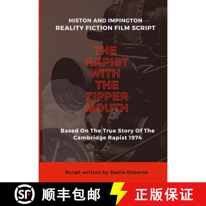 【4周达】The Rapist With The Zipper Mouth: Histon and Impington Reality Fiction Film Scripts [9781471730849]