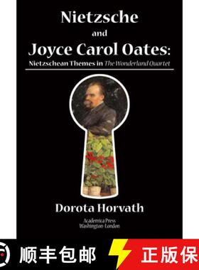 预订 Nietzsche and Joyce Carol Oates: Nietzschean Themes in the Wonderland Quartet [9781680532487]