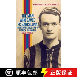 【3-4周达】The Man Who Saved FC Barcelona: The Remarkable Life of Patrick O'Connell [9781445654683]