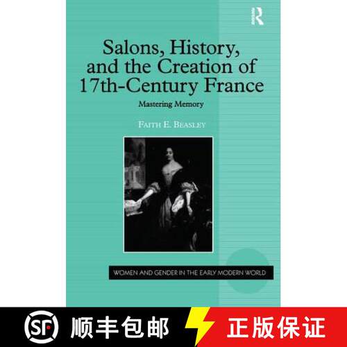 【3-4周达】精装 Salons, History, and the Creation of Seventeenth-Century France: Mastering Memory [9780754653547]