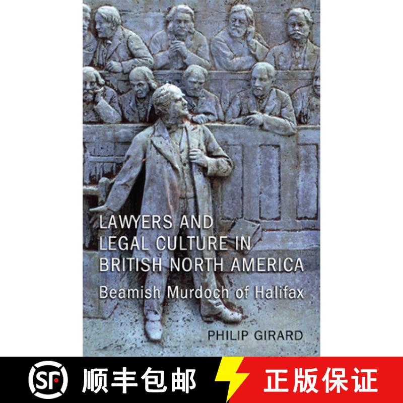 【3-4周达】Lawyers and Legal Culture in British North America : Beamish Murdoch of Halifax [9781442644106]