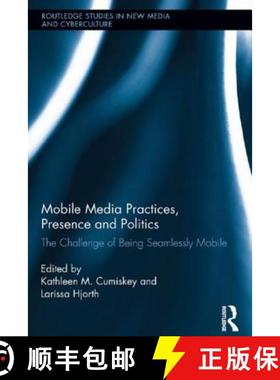 【3-4周达】Mobile Media Practices, Presence and Politics : The Challenge of Being Seamlessly Mobile [9781138922136]