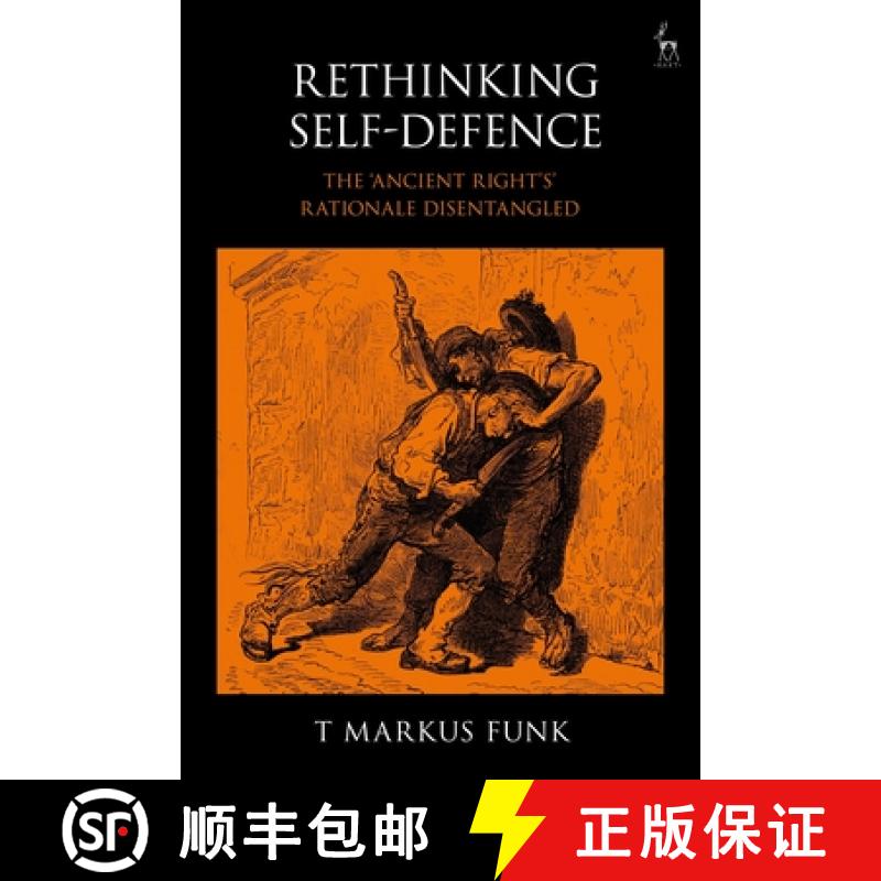 【3-4周达】Rethinking Self-Defence: The 'Ancient Right's' Rationale Disentangled [9781509934171]