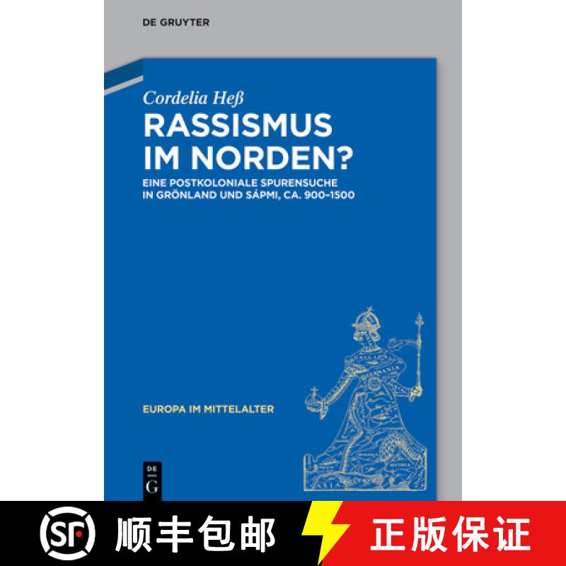预订 Rassismus Im Norden?: Eine Postkoloniale Spurensuche in Grönland Und Sápmi, Ca. 980-1500 [9783111641812]