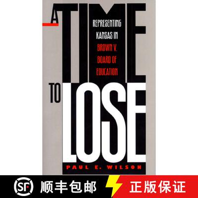 【3-4周达】精装 A Time to Lose – Representing Kansas in Brown Vs Board of Education [9780700607099]