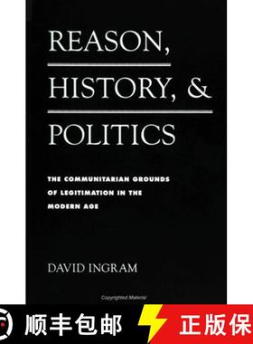 【3-4周达】Reason, History, and Politics: The Communitarian Grounds of Legitimation in the Modern Age [9780791423509]
