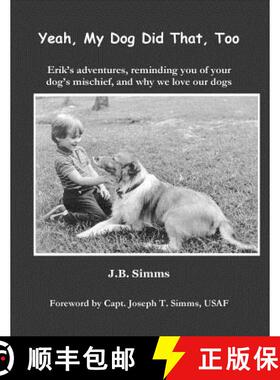 【3-4周达】Yeah, My Dog Did That, Too: Erik's adventures, reminding you of your dog's mischief, and w... [9780979576621]