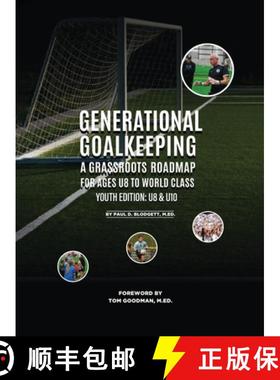 预订 Generational Goalkeeping: A Grassroots Roadmap for Ages U8 to World Class (Youth Edition: U8- U10) [9781917116572]