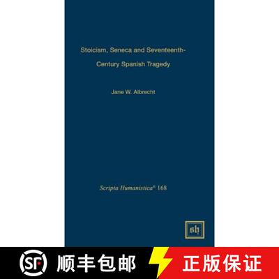 【3-4周达】精装 Stoicism, Seneca, and Seventeenth- Century Spanish Tragedy [9781882528592]