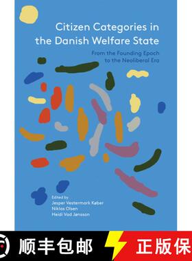 【3-4周达】Citizen Categories in the Danish Welfare State: From the Founding Epoch to the Neoliberal Era [9788740833638]