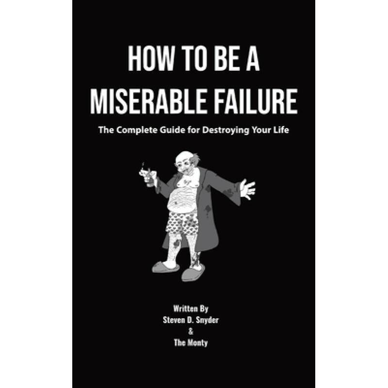 预订 how to be a miserable failure: the c. [9780578799759]