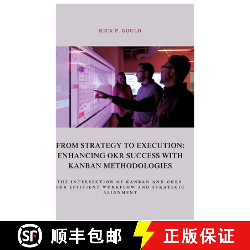 【3-4周达】From Strategy to Execution: Enhancing OKR Success with Kanban Methodologies: The Intersect... [9783384393524]