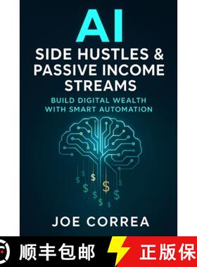 【3-4周达】AI Side Hustles & Passive Income Streams: Build Digital Wealth With Smart Automation [9798295407758]