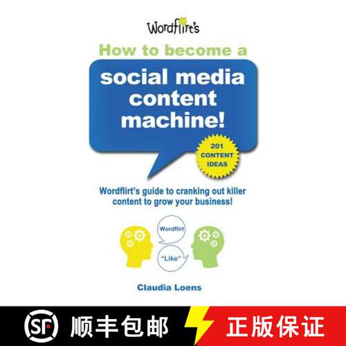 【3-4周达】How To Become a Social Media Content Machine: Wordflirt's Guide to Cranking Out Killer Con... [9780989060103]