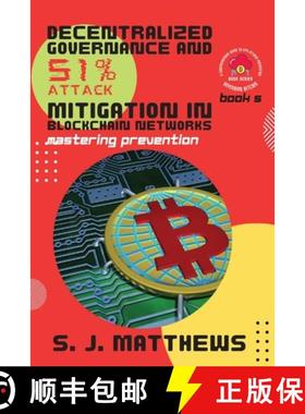预订 Decentralized Governance and 51% Attack Mitigation in Blockchain Networks: Mastering Prevention [9788900647525]