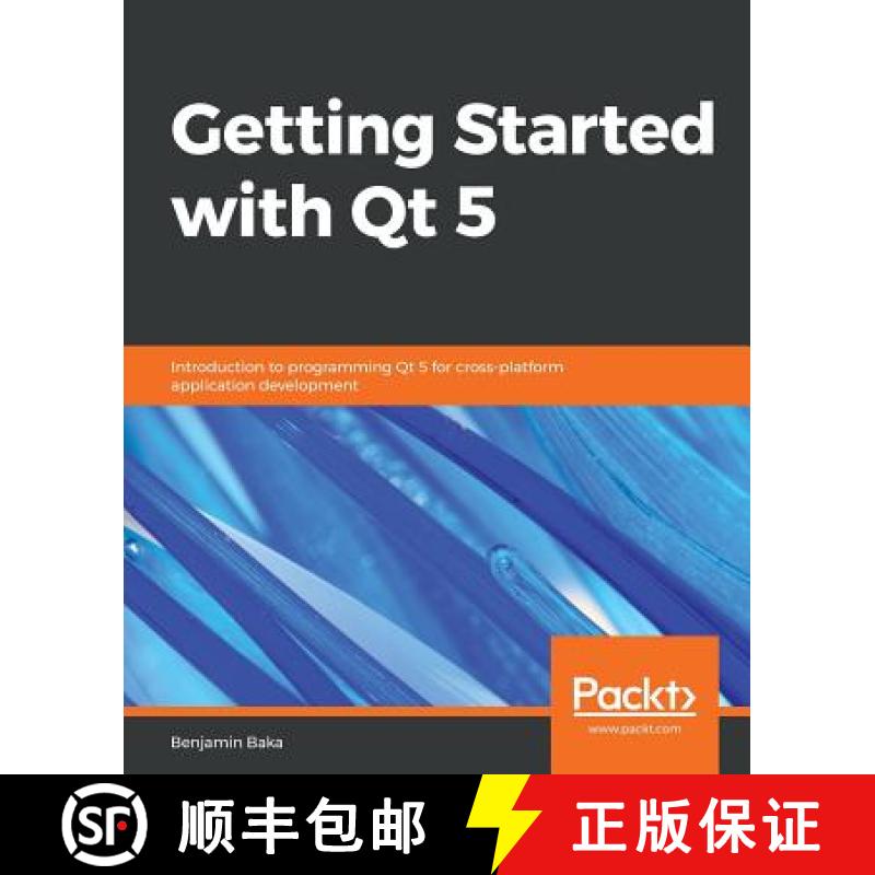 预订 Getting Started with Qt 5: Introduction to programming Qt 5 for cross-platform application devel... [9781789956030]
