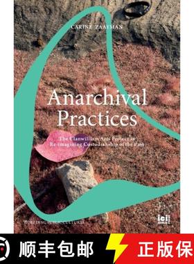【3-4周达】Anarchival Practices: The Clanwilliam Arts Project as Re-imagining Custodianship of the Past [9783965580435]