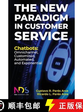 预订 The New Paradigm in Customer Service. Chatbots: Omnichannel, Customized, Automated, Exponential [9781649457530]