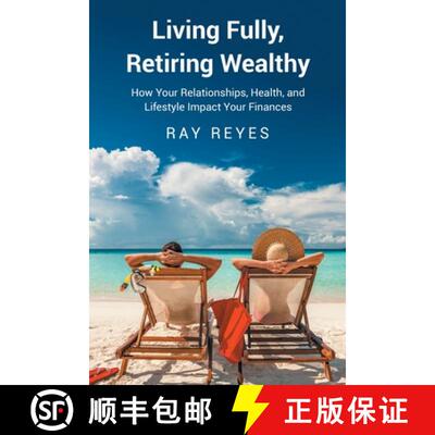 【3-4周达】Living Fully, Retiring Wealthy: How Your Relationships, Health, and Life Style Impact Your... [9798895538760]