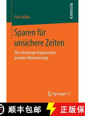 【3-4周达】Sparen für unsichere Zeiten : Die schwierige Organisation privater Altersvorsorge [9783658133641]