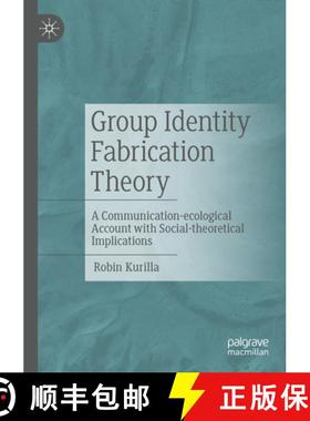 【3-4周达】Group Identity Fabrication Theory : A Communication-ecological Account with Social-theoret... [9783658399665]
