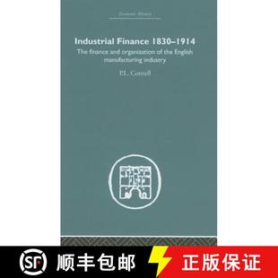 【3-4周达】Industrial Finance, 1830-1914: The Finance and Organization of English Manufacturing Industry [9780415379977]