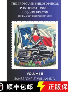 预订 The Profound Philosophical Pontifications of Big John Deacon: Freemason Extraordinaire Volume II [9781736255742]
