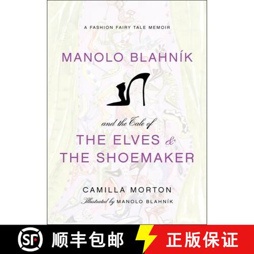 【3-4周达】精装 Manolo Blahnik and the Tale of the Elves and the Shoemaker: A Fashion Fairy Tale Memoir [9780061917301]