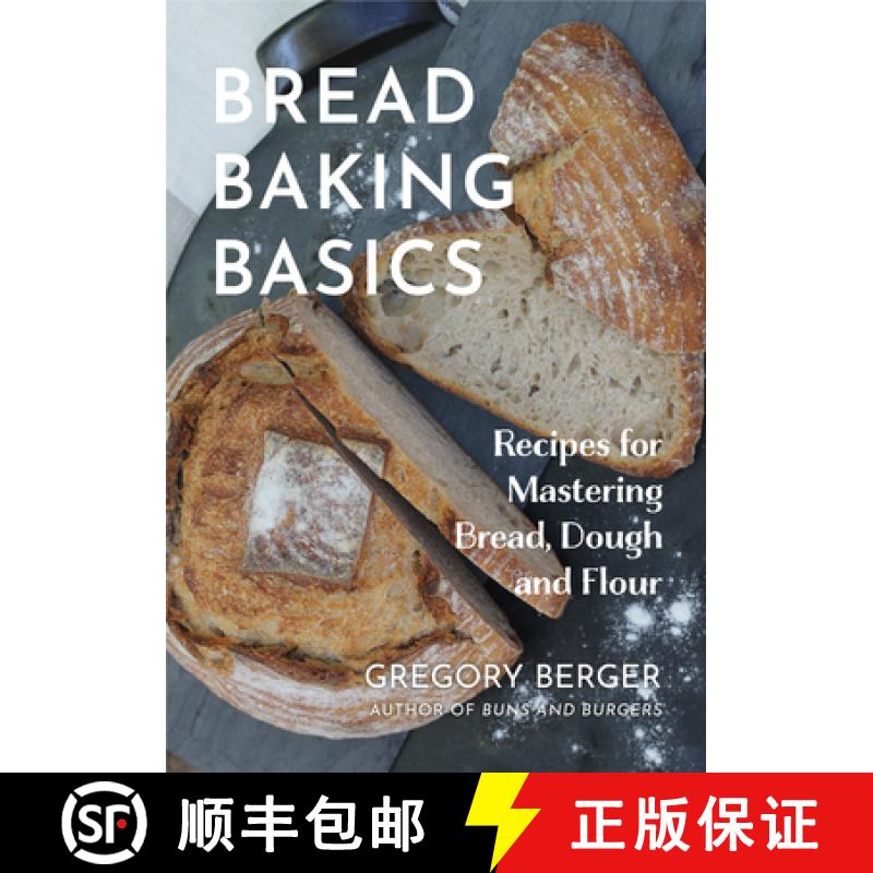 【3-4周达】Bread Baking Basics : Recipes for Mastering Bread, Dough and Flour (Making Bread for Begin... [9781642505702]
