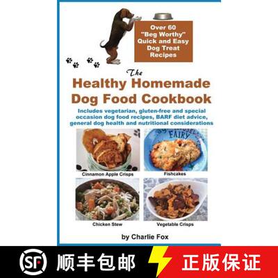 【3-4周达】The Healthy Homemade Dog Food Cookbook: Over 60 Beg-Worthy Quick and Easy Dog Treat Recipes [9781927870211]