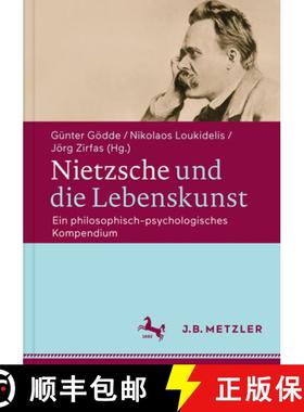 【3-4周达】Nietzsche Und Die Lebenskunst: Ein Philosophisch-Psychologisches Kompendium [9783476025715]